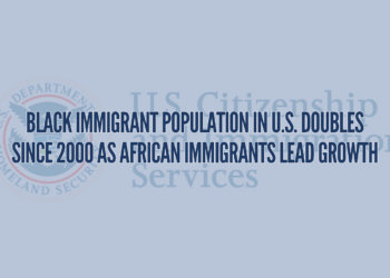 Black Immigrant Population in U.S. Doubles Since 2000 as African Immigrants Lead Growth